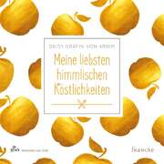 Daisy Gräfin von Arnim - Meine liebsten himmlischen Köstlichkeiten Meine liebsten himmlischen Köstlichkeiten