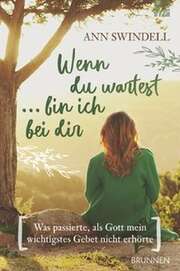 Ann Swindell - Wenn du wartest ... bin ich bei dir Wenn du wartest ... bin ich bei dir
