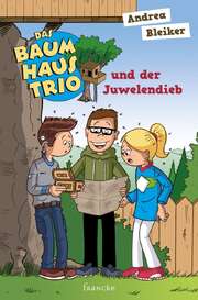 Andrea Bleiker - Das Baumhaustrio und der Juwelendieb (1) Das Baumhaustrio und der Juwelendieb (1)