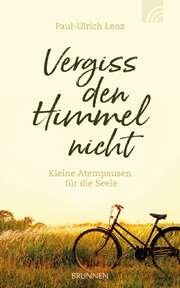 Paul-Ulrich Lenz - Vergiss den Himmel nicht Vergiss den Himmel nicht