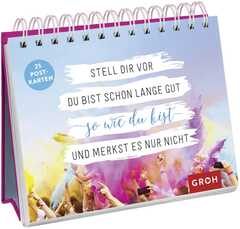 Stell dir vor du bist schon lange gut - Aufstellbuch Stell dir vor du bist schon lange gut - Aufstellbuch