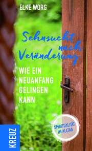 Elke Worg - Sehnsucht nach Veränderung Sehnsucht nach Veränderung