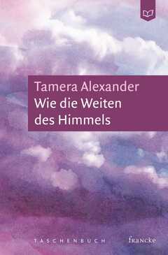 Silvia Lutz - Tamera Alexander - Wie die Weiten des Himmels Wie die Weiten des Himmels