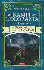 Der Kampf um Colorania: Emith und das Geheimnis von Shantakan Bd.5