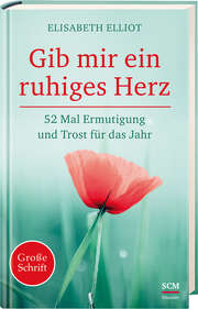 Elisabeth Elliot - Gib mir ein ruhiges Herz Gib mir ein ruhiges Herz