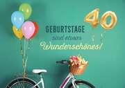 Faltkarte - 40 Geburtstage sind etwas Wunderschönes! Faltkarte - 40 Geburtstage sind etwas Wunderschönes!