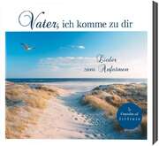 CD: Vater, ich komme zu dir CD: Vater, ich komme zu dir