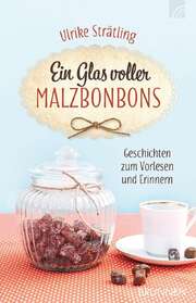 Ulrike Strätling - Ein Glas voller Malzbonbons Ein Glas voller Malzbonbons