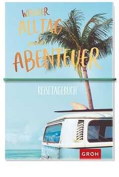 Weniger Alltag, mehr Abenteuer - Reisetagebuch Weniger Alltag, mehr Abenteuer - Reisetagebuch