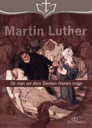 Martin Luther - Ob man vor dem Sterben fliehen möge Ob man vor dem Sterben fliehen möge