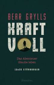 Bear Grylls - Kraftvoll Kraftvoll