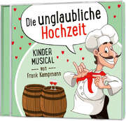 Jan Primke - Frank Kampmann - Frank Kampmann und Team - CD: Die unglaubliche Hochzeit CD: Die unglaubliche Hochzeit