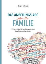 Sergey Sologub - Das Anbetungs-ABC für die Familie Das Anbetungs-ABC für die Familie