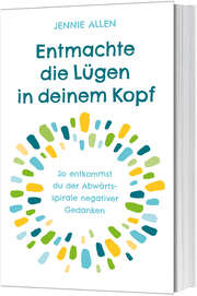 Jennie Allen - Entmachte die Lügen in deinem Kopf Entmachte die Lügen in deinem Kopf
