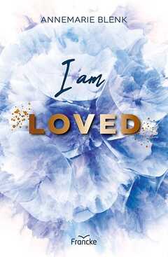 Annemarie Blenk - I am Loved I am Loved