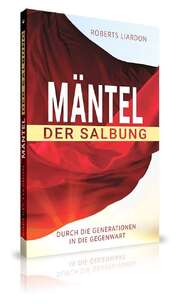 Roberts Liardon - Mäntel der Salbung Mäntel der Salbung