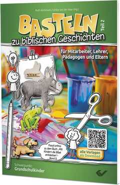 Ruth Kerkmann - Ulrike von der Haar - Basteln zu biblischen Geschichten - Teil 2 Basteln zu biblischen Geschichten - Teil 2