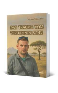 Michael Trützschler - Das Trauma vom verlorenen Sohn Das Trauma vom verlorenen Sohn