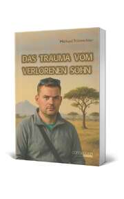 Michael Trützschler - Das Trauma vom verlorenen Sohn Das Trauma vom verlorenen Sohn