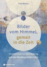 Tina Willms - Bilder vom Himmel, gemalt in die Zeit 2026 Bilder vom Himmel, gemalt in die Zeit 2026