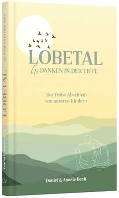 Daniel Beck - Amelie Beck - Lobetal - Gedanken in der Tiefe Lobetal - Gedanken in der Tiefe