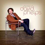 David Phelps - The Best Of David Phelps The Best Of David Phelps