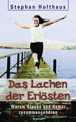 Stephan Holthaus - Das Lachen der Erlösten Das Lachen der Erlösten