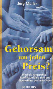 Jörg Müller - Gehorsam um jeden Preis? Gehorsam um jeden Preis?