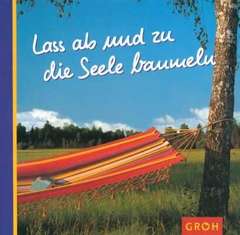 Dorothée Bleker - Lass ab und zu die Seele baumeln Lass ab und zu die Seele baumeln