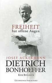 Dietrich Bonhoeffer - Freiheit hat offene Augen