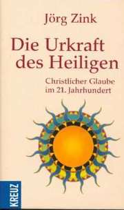 Jörg Zink - Die Urkraft des Heiligen Die Urkraft des Heiligen