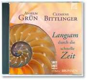 Clemens Bittlinger - Anselm Grün - Anselm Grün - CD: Langsam durch die schnelle Zeit CD: Langsam durch die schnelle Zeit