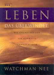 Watchman Nee - Das Leben, das überwindet Das Leben, das überwindet