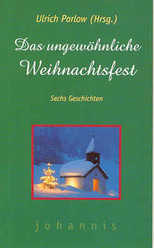 Ulrich Parlow - Das ungewöhnliche Weihnachtsfest Das ungewöhnliche Weihnachtsfest