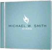 Michael W. Smith - CD: Stand - Michael W. Smith CD: Stand - Michael W. Smith