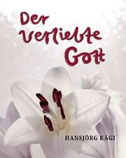 Hansjörg Kägi - Hansjörg Kägi - Der verliebte Gott Der verliebte Gott