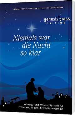 Genesis Brass - Christian Sprenger - Anne Weckeßer - Niemals war die Nacht so klar (Bläserpartitur) Niemals war die Nacht so klar (Bläserpartitur)