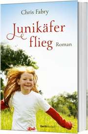 Chris Fabry - Junikäfer, flieg Junikäfer, flieg