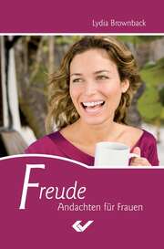 Lydia Brownback - Freude - Andachten für Frauen Freude - Andachten für Frauen