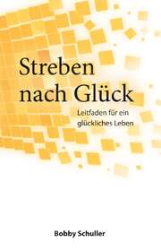 Bobby Schuller - Streben nach Glück Streben nach Glück