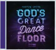 Martin Smith - God's Great Dance Floor: Step 002 God's Great Dance Floor: Step 002