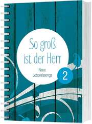 Arne Kopfermann - Albert Frey - verschiedene - Juri Friesen - So groß ist der Herr 2 - Liederbuch So groß ist der Herr 2 - Liederbuch