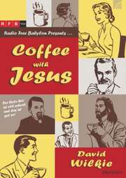 David J. Wilkie - Coffee with Jesus Coffee with Jesus