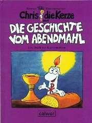 Werner "Tiki" Küstenmacher - Chris, die Kerze und die Geschichte vom Abendmahl Chris, die Kerze und die Geschichte vom Abendmahl