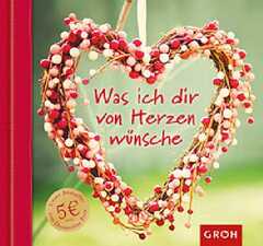 Was ich dir von Herzen wünsche Was ich dir von Herzen wünsche