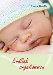 Denis Werth - Endlich angekommen Endlich angekommen