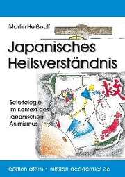 Martin Heißwolf - Martin Heißwolf - Japanisches Heilsverständnis Japanisches Heilsverständnis