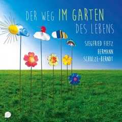 Siegfried Fietz - Hermann Schulze-Berndt - CD: Der Weg im Garten des Lebens CD: Der Weg im Garten des Lebens