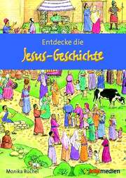 Monika Büchel - Lena Franke - Monika Büchel - Entdecke die Jesus-Geschichten Entdecke die Jesus-Geschichten