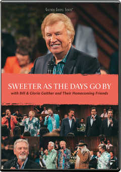 Bill Gaither - Gloria Gaither - DVD: Sweeter As The Days Go By DVD: Sweeter As The Days Go By